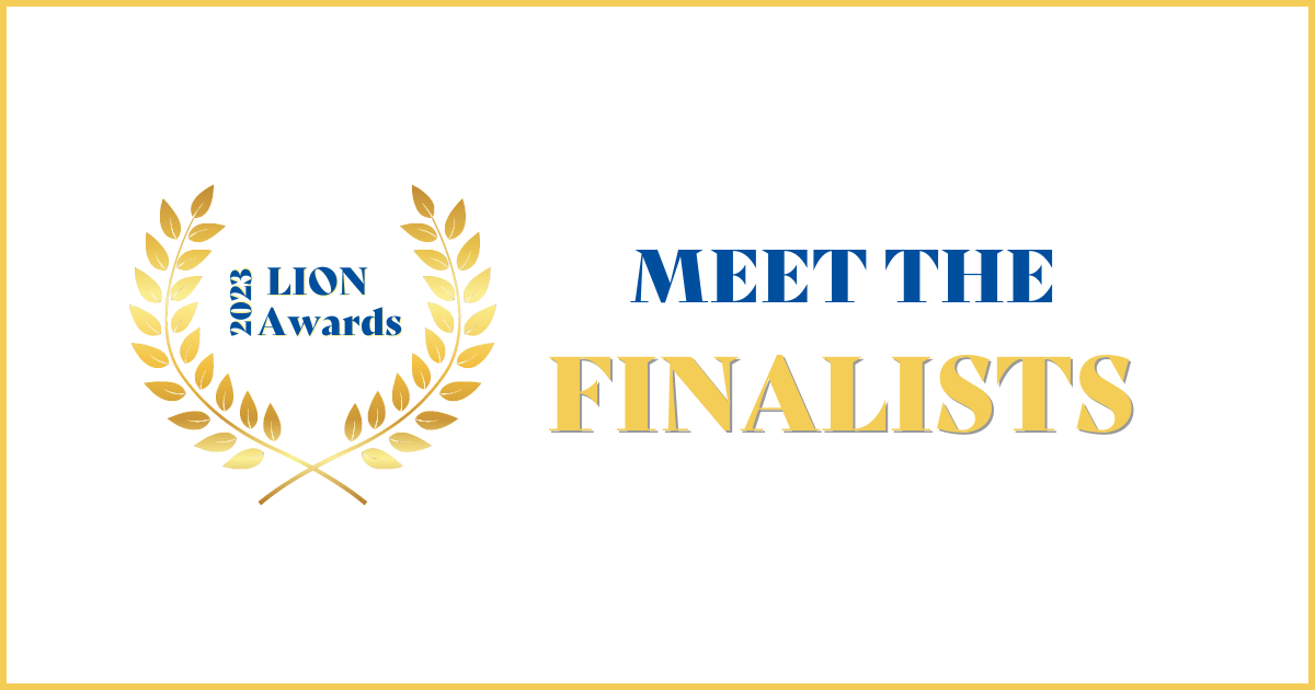 2023 LION Awards Meet the 2023 LION Awards Finalists