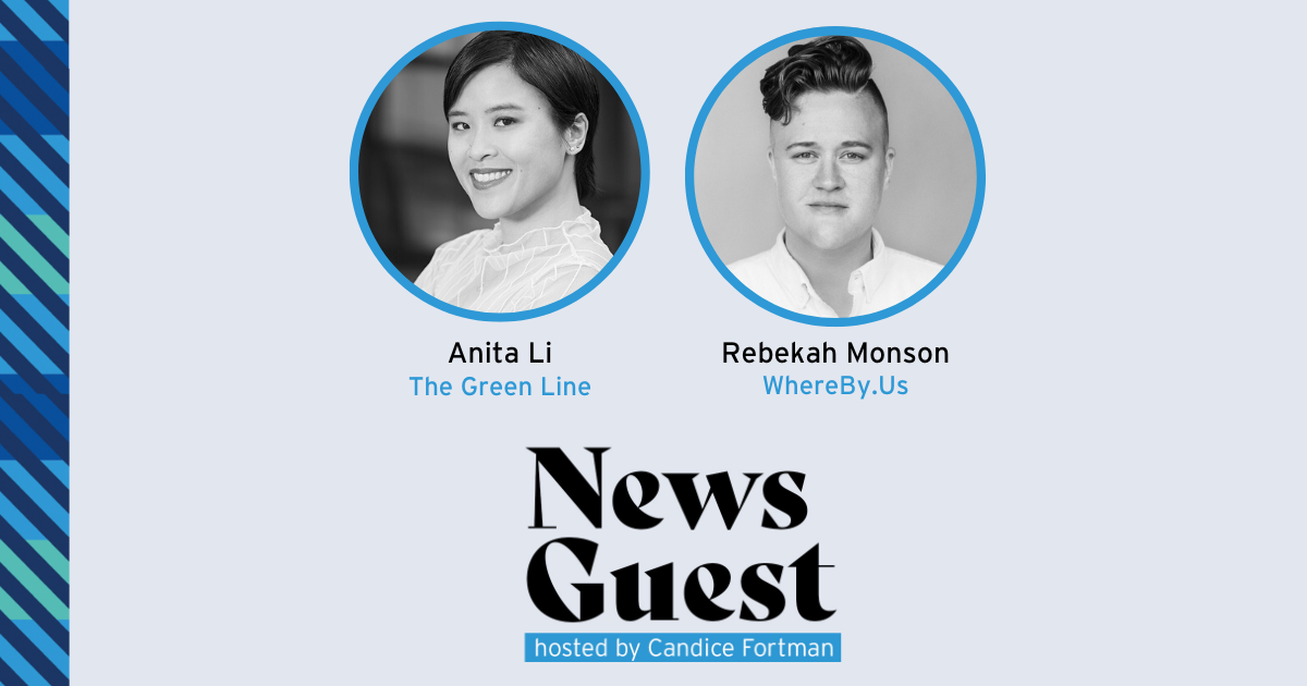 News Guest Anita Li Rebekah Monson News Guest graphic featuring photos of Anita Li from The Green Line and Rebekah Monson from WhereBy.Us