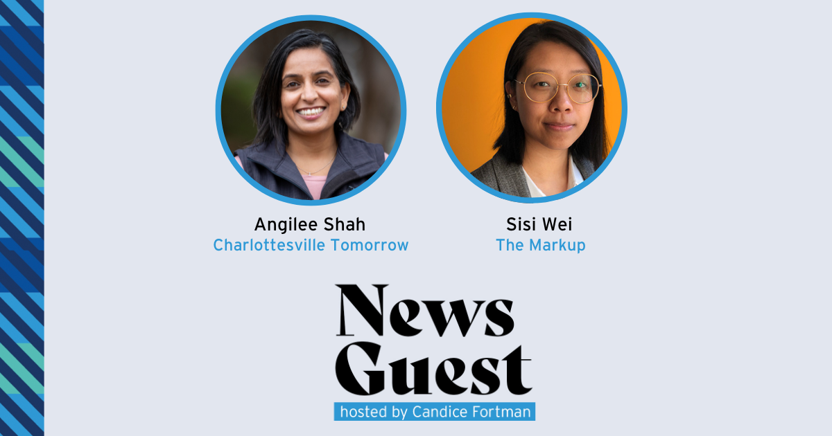 News Guest images (30) News Guest graphic featuring Angilee Shah from Charlottesville Tomorrow and Sisi Wei from The Markup